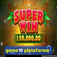 game10 plataforma